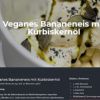 Veganes Bananeneis mit Prämiertes Steirisches Kürbiskernöl 